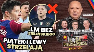 LEWANDOWSKI I PIĄTEK STRZELAJĄ ZIELIŃSKI NIE ZAGRA W LM KOWAL LIPIŃSKI JÓŹWIAK PODOLIŃSKI [upl. by Emmit]