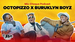 MIC CHEQUE PODCAST  A conversation between OCTOPIZZO and BURUKLYN BOYZ [upl. by Edia159]