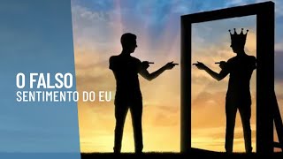 O Falso Sentimento do Eu [upl. by Aletta]