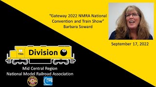 Division 8 MCR NMRA Presentation  September 17 2022  Barbara Soward Gateway 2022 Recap [upl. by Elmore707]