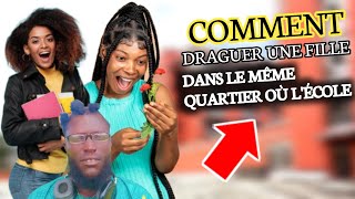 COMMENT DRAGUER UNE FILLE DANS LE MÊME QUARTIER OÙ LÉCOLE [upl. by Elery]