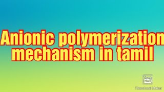 Anionic polymerization mechanism in tamil [upl. by Abana705]