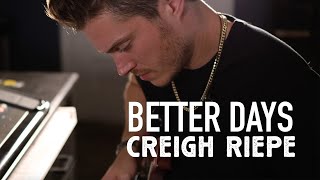 Better Days  Creigh Riepe official music video [upl. by Aggri]