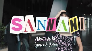 Ashutosh KC SANNANIOfficial Lyrical Video [upl. by Riffle]