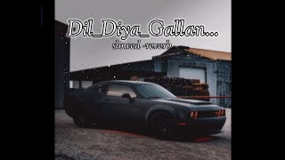 DilDiyaGallan slowed reverb  Tiger Zinda Hai   use headphones 🎧 [upl. by Anaujik]