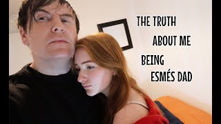 THE REAL TRUTH ABOUT ME BEING ESMÉS DAD [upl. by Eugenides740]