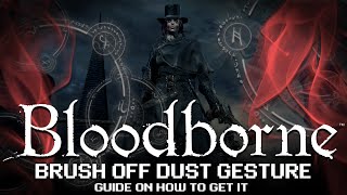 Bloodborne  How to get the Brush off Dust Gesture  Old Hunter Djura [upl. by Dyan]