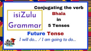 Future Tense Bhala  How to Speak isiZulu  Beginner Zulu Lessons Grammar with Thando [upl. by Richer394]