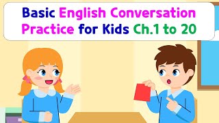 Basic English Conversation Practice for Kids  Chapter 1 to 20 [upl. by Gilbertine]