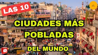 Las 10 CIUDADES más POBLADAS del mundo [upl. by Ganley331]