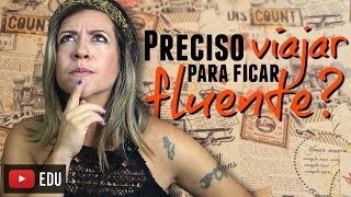 Praticando o Listening Preciso Viajar Para Ficar Fluente  Vídeo em Inglês [upl. by Frederiksen]