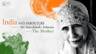 Sri Aurobindo Ashram  India And Her Future  The Mother  Devotional Songs [upl. by Mazlack]