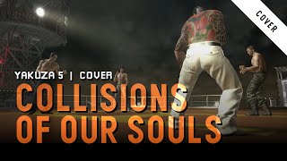 Collisions Of Our Souls Yakuza 5 cover [upl. by Einnaj]