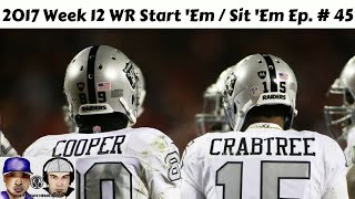 2017 Fantasy Football  Week 12 Lineups WR StartSit Edition Ep 45 [upl. by Caiaphas]