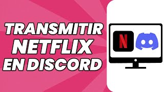 Cómo Transmitir Netflix en Discord [upl. by Haleemaj]