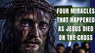 Four Incredible Miracles That Happened the moment Jesus Died on the cross [upl. by Airpac169]