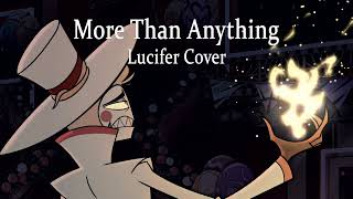 More Than Anything  Hazbin Hotel  Lucifer Cover [upl. by Eanar]