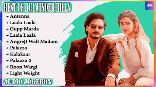 Kulwinder Billa All Songs 2023  Kulwinder Billa Jukebox Kulwinder Billa Non Stop  Top JoshJukebox [upl. by Zailer]