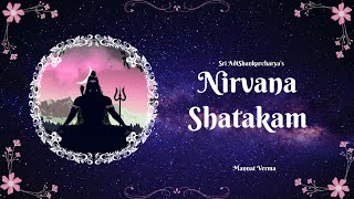 Nirvana Shatakam with English Meaning  Sri Adi Shankaracharya  Mannat Verma [upl. by Elohc]