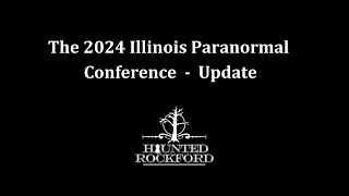 2024 Illinois Paranormal Conference Update [upl. by Olson165]