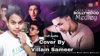 Zack Knight  Bollywood Medley By Villain Sameer [upl. by Oniuqa]