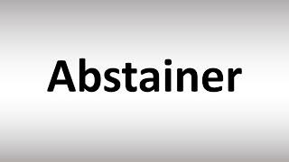 How to Pronounce Abstainer [upl. by Gabrila]