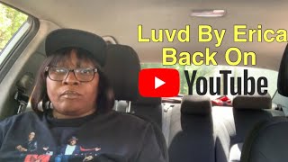 Luvd By Erica Is Back On YouTube 👏🏽 [upl. by Gayl]