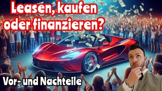 Auto Leasing Finanzierung oder Kauf – Was lohnt sich für Privatpersonen mehr [upl. by Anomor]