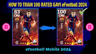 How To Train 100 Rated GAVI In eFootball 2024 Mobile  Nominating GAVI Max level Playstyle Pes 24 [upl. by Gnilrad]