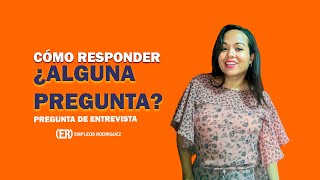 Cómo responder a ¿Tienes alguna PREGUNTA o DUDA en una entrevista [upl. by Llennahs841]