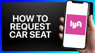 How To Request Car Seat On Lyft Tutorial [upl. by Zealand]