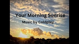 Your morning sunrise featuring Yellow by Coldplay 10424 [upl. by Amled]