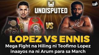 SOLID TO Teofimo Lopez vs Jaron Boots Ennis inaayos na para sa March ni Bob Arum at Eddie Hearn [upl. by Eytteb]