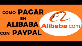 PAGAR COMPRAS EN ALIBABA MEDIANTE PAYPAL [upl. by Mooney632]