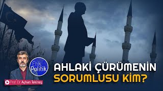 Ahlaki çürümenin sorumlusu kim  Prof Dr Ayhan TEKİNEŞ [upl. by Kinnard]