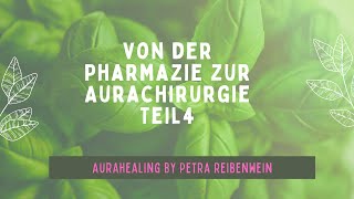 Von der Pharmazie zur Aurachirurgie mein Weg Teil 4 [upl. by Seni]