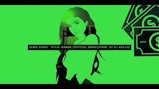 JAMIE GASHI  KYLIE JENNER Official Remixprod by DJ ADILLO [upl. by Linkoski]