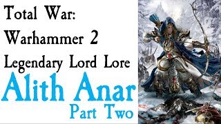 Alith Anar Lore Part Two TW Warhammer [upl. by Caniff]