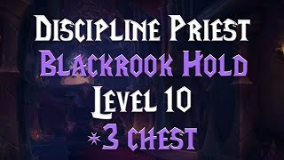 MYTHIC LVL 10 Blackrook Hold 3 Chest  72 Discipline Priest [upl. by Lenneuq]