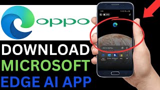 How To Download Microsoft Edge AI Browser On Oppo Phone Step By Step [upl. by Lockwood25]