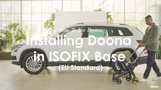 How to install Doona  in ISOFIX base  EU Standard  Doona Car Seat amp Stroller [upl. by Auka]