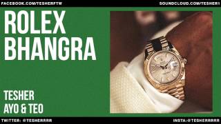 ROLEX TESHERS BHANGRA REMIX Ayo amp Teo [upl. by Surbeck]