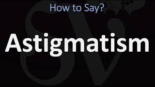 How to Pronounce Astigmatism CORRECTLY [upl. by Buine750]