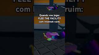 QUANDO VOU JOGAR FLEE THE FACILITY COM INTERNET RUIM priiigol shorts roblox fleethefacility [upl. by Elrae]