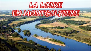 LA LOIRE VUE DU CIEL EN MONTGOLFIÈRE [upl. by Ahsienahs796]