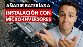 Cómo AÑADIR BATERÍAS a una INSTALACIÓN SOLAR con MICROINVERSORES Retrofit [upl. by Ardnael]