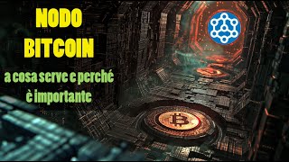 NODO BITCOIN a cosa serve e perché è importante [upl. by Solly]