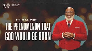 The Phenomenon That God Would Be Born  Bishop TD Jakes [upl. by Ntisuj]