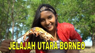 FULL JELAJAH UTARA BORNEO  JEJAK PETUALANG 060224 [upl. by Abbye]