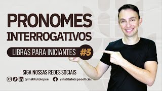 PRONOMES INTERROGATIVOS EM LIBRAS  LIBRAS PARA INICIANTES 3 [upl. by Eniowtna786]